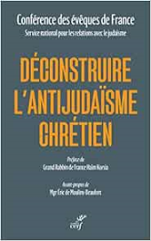 Déconstruire l'antijudaïsme chrétien à partir de l'enseignement de l'Eglise